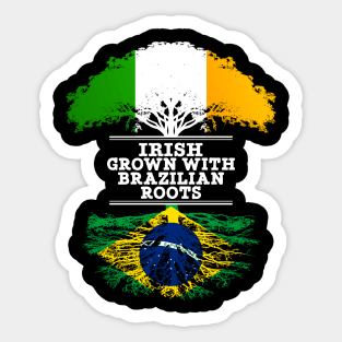 Irish Grown With Brazilian Roots - Gift for Brazilian With Roots From Brazil Sticker